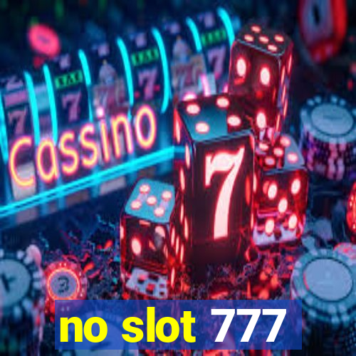 no slot 777