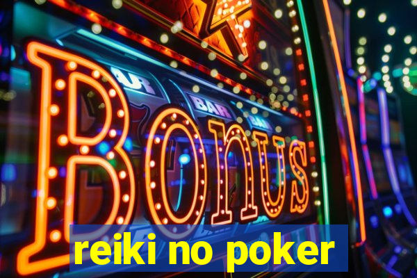 reiki no poker