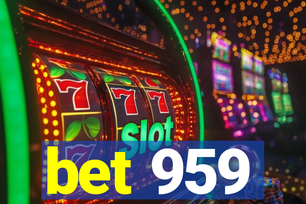 bet 959