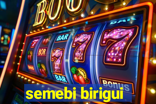 semebi birigui