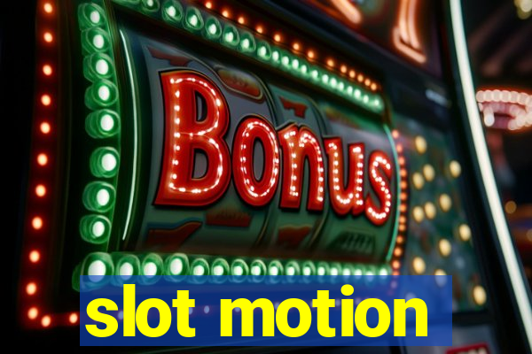 slot motion