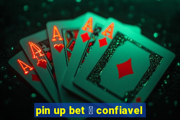 pin up bet 茅 confiavel