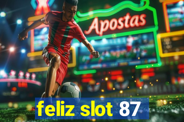 feliz slot 87