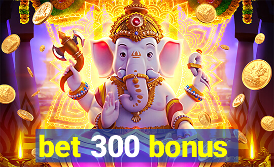 bet 300 bonus