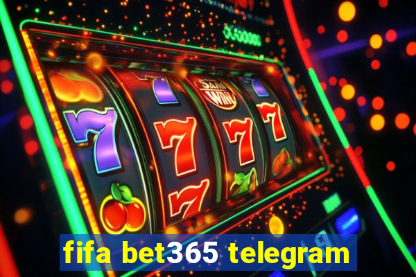 fifa bet365 telegram