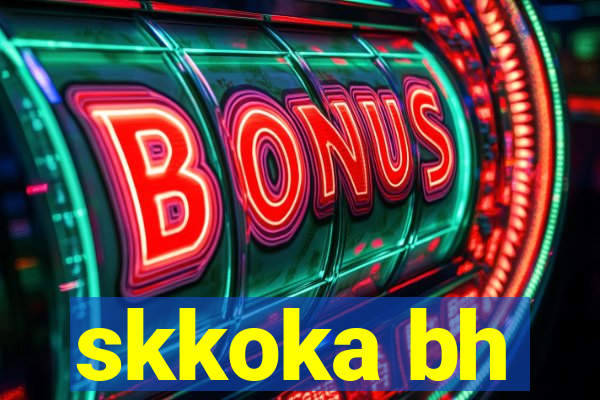 skkoka bh