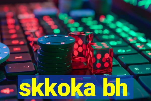 skkoka bh