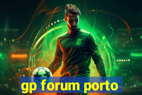 gp forum porto