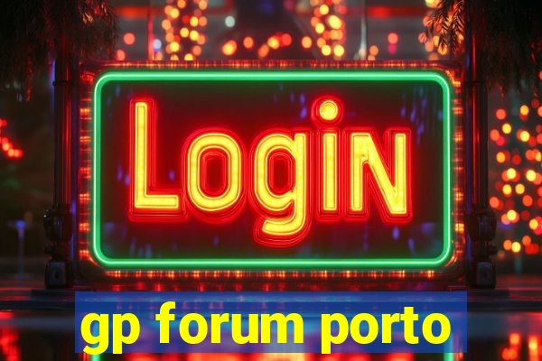 gp forum porto