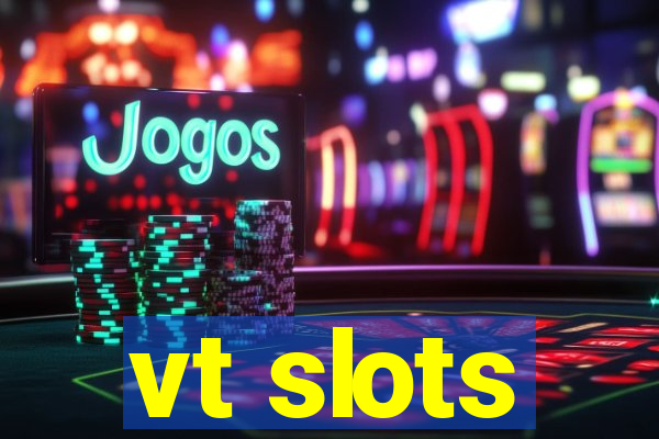 vt slots