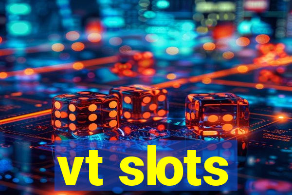 vt slots