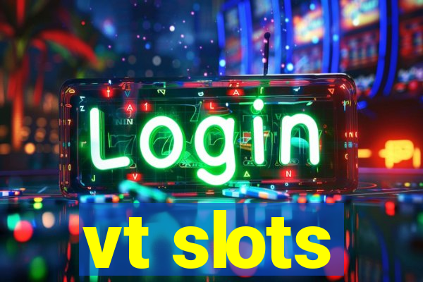 vt slots