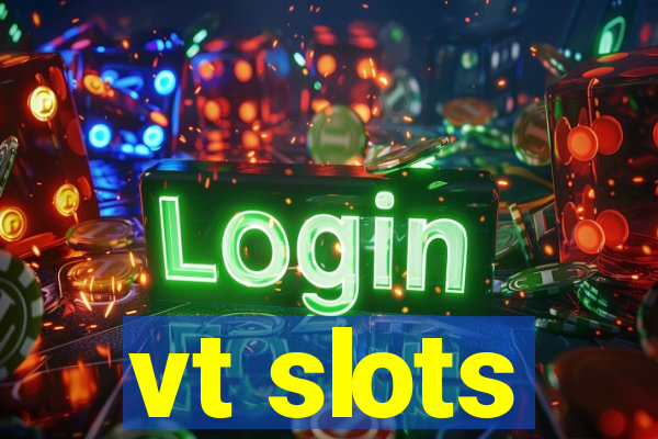 vt slots