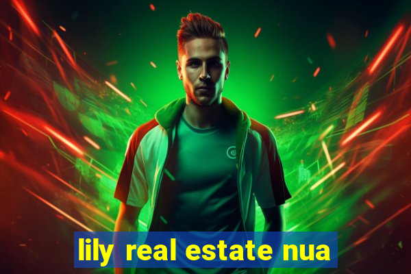 lily real estate nua