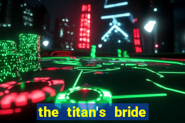 the titan's bride cap 1