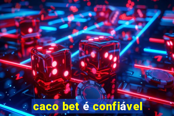 caco bet é confiável