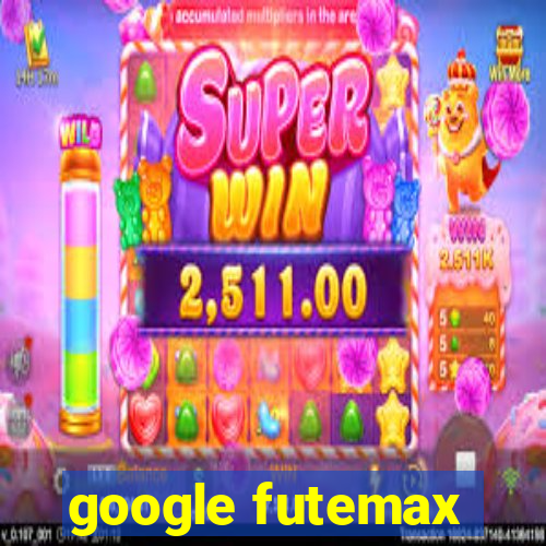 google futemax