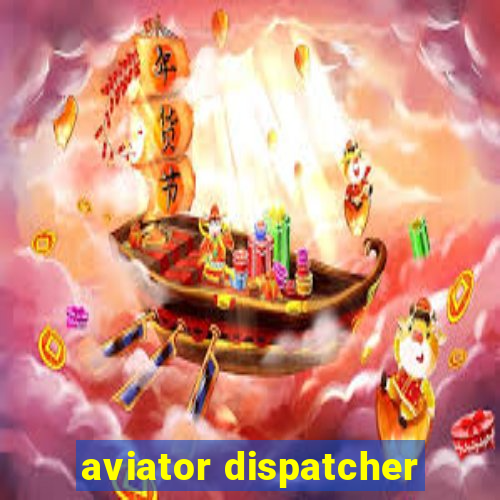 aviator dispatcher