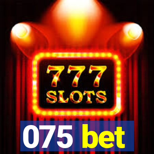 075 bet