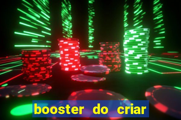 booster do criar aposta betano