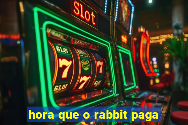 hora que o rabbit paga