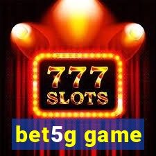 bet5g game