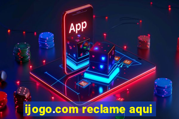 ijogo.com reclame aqui