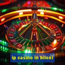 ip casino in biloxi