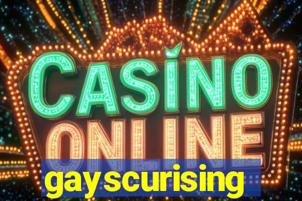 gayscurising