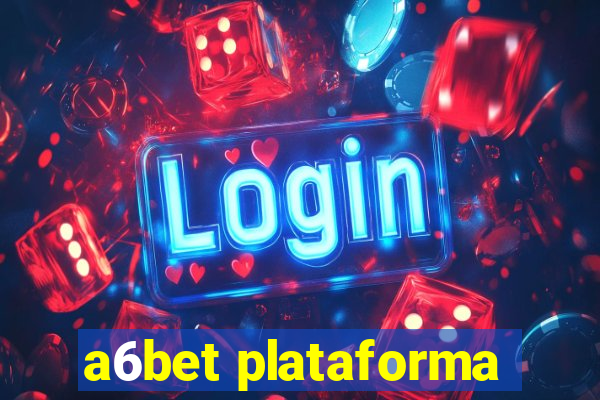 a6bet plataforma