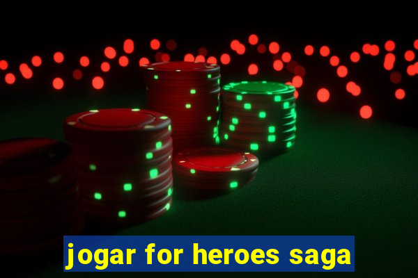 jogar for heroes saga