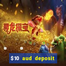 $10 aud deposit online casino