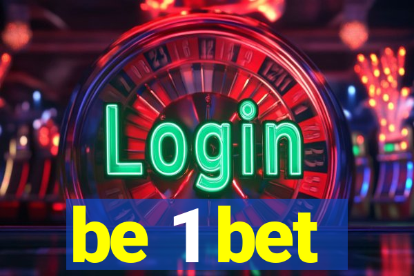 be 1 bet