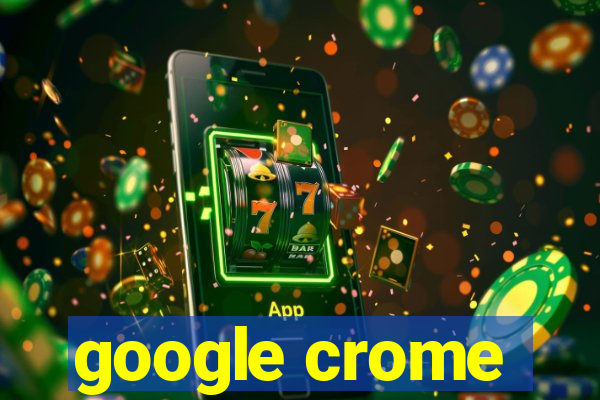 google crome