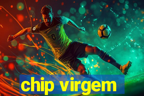 chip virgem