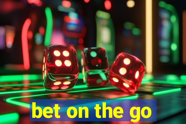 bet on the go