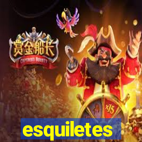 esquiletes