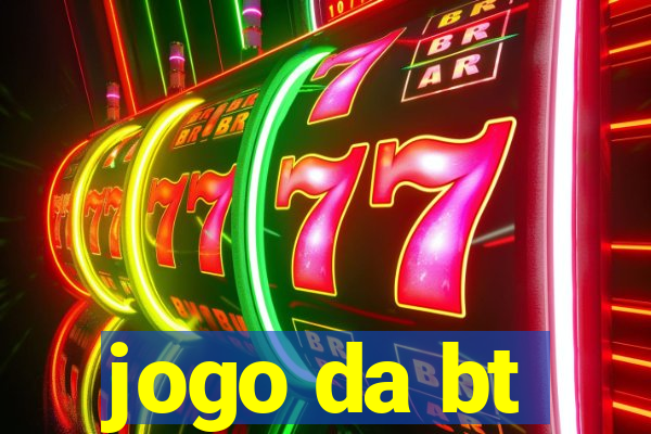 jogo da bt