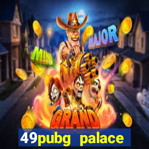 49pubg palace sports slots