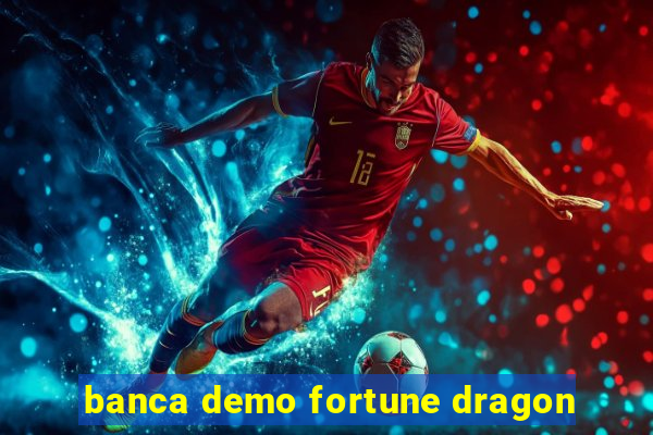 banca demo fortune dragon