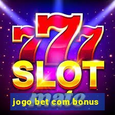 jogo bet com bonus