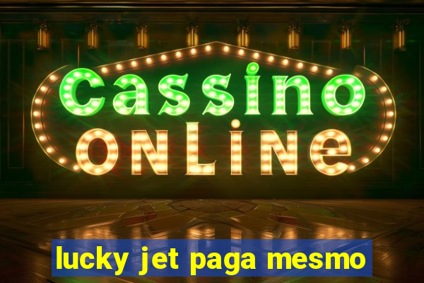 lucky jet paga mesmo