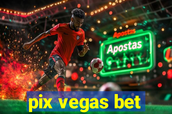 pix vegas bet