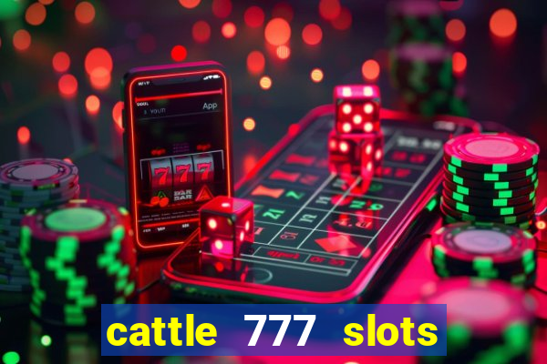 cattle 777 slots paga mesmo