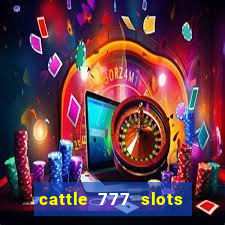 cattle 777 slots paga mesmo