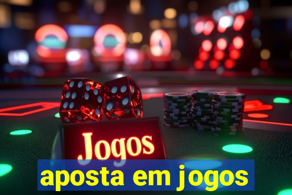 aposta em jogos