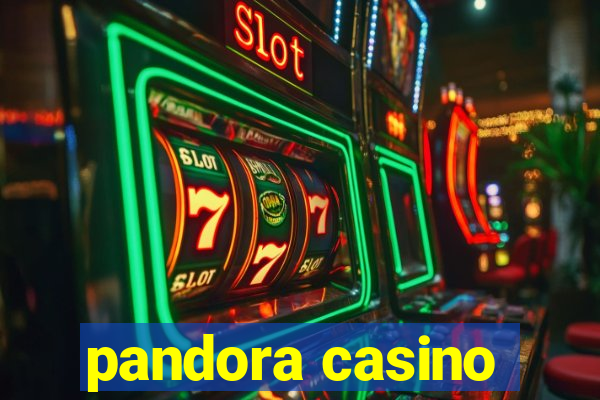 pandora casino