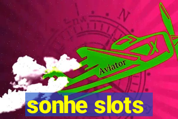 sonhe slots