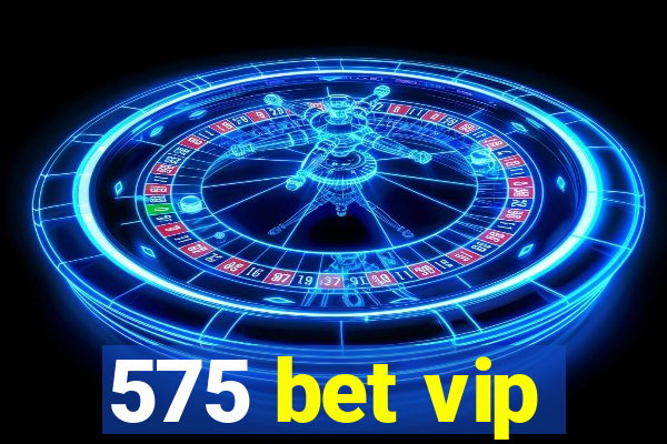 575 bet vip