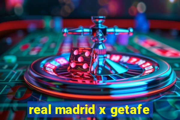 real madrid x getafe